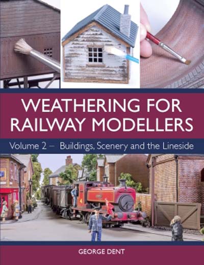 97694 Weathering For Railway Modellers by George Dent Volume 2